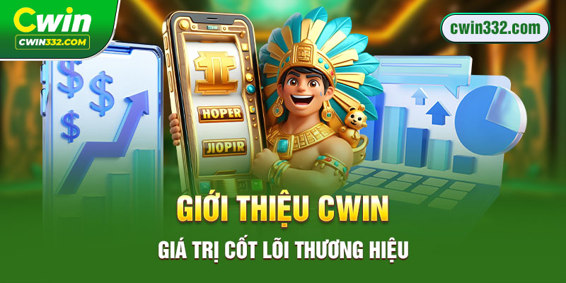 Giới thiệu Cwin – Giá trị cốt lõi thương hiệu