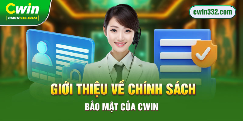 Giới thiệu về chính sách bảo mật của Cwin