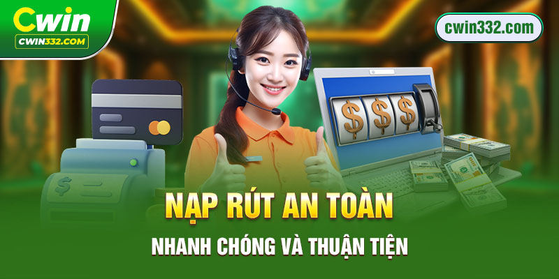 Nạp rút an toàn, nhanh chóng và thuận tiện 