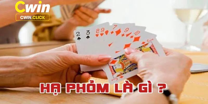 Hạ phỏm là gì? Là khi bạn đánh xuống quân rác cuối cùng trên tay xuống